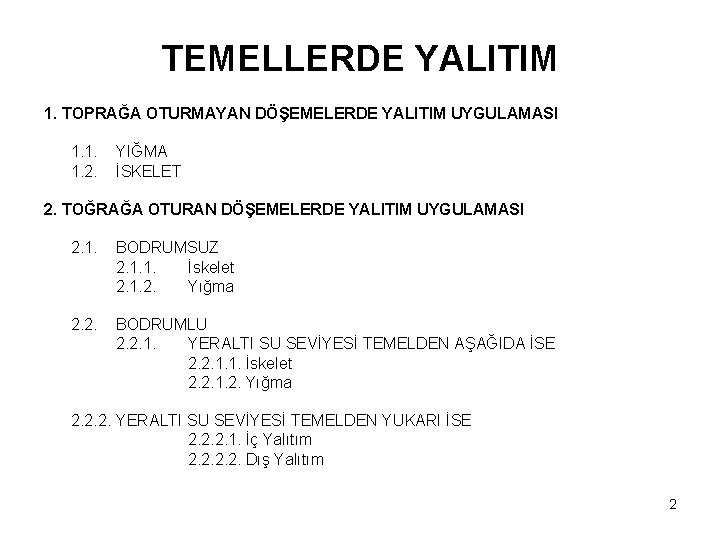 TEMELLERDE YALITIM 1. TOPRAĞA OTURMAYAN DÖŞEMELERDE YALITIM UYGULAMASI 1. 1. 1. 2. YIĞMA İSKELET