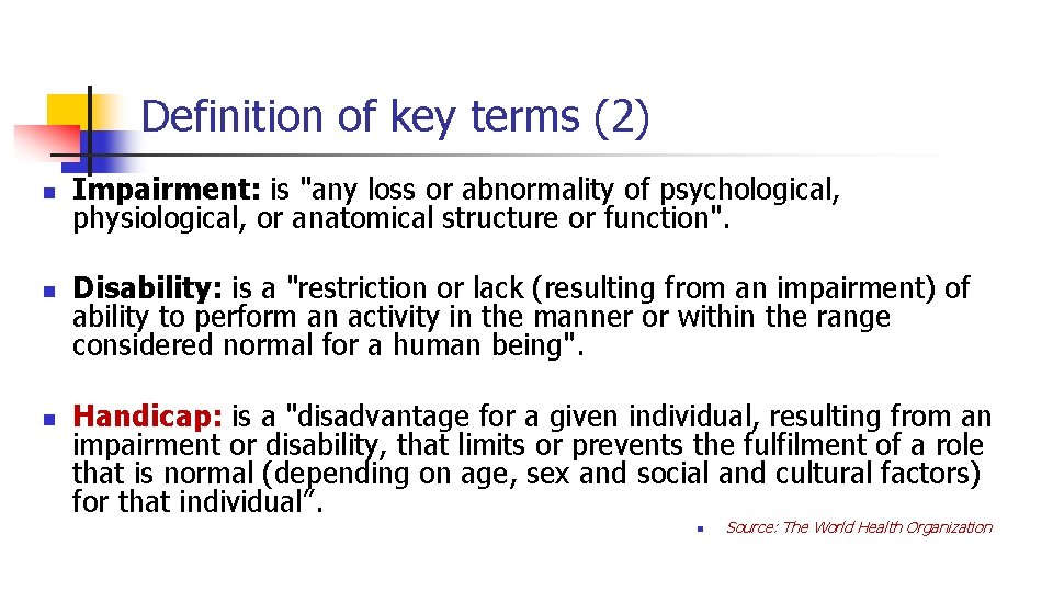 Definition of key terms (2) n n n Impairment: is "any loss or abnormality