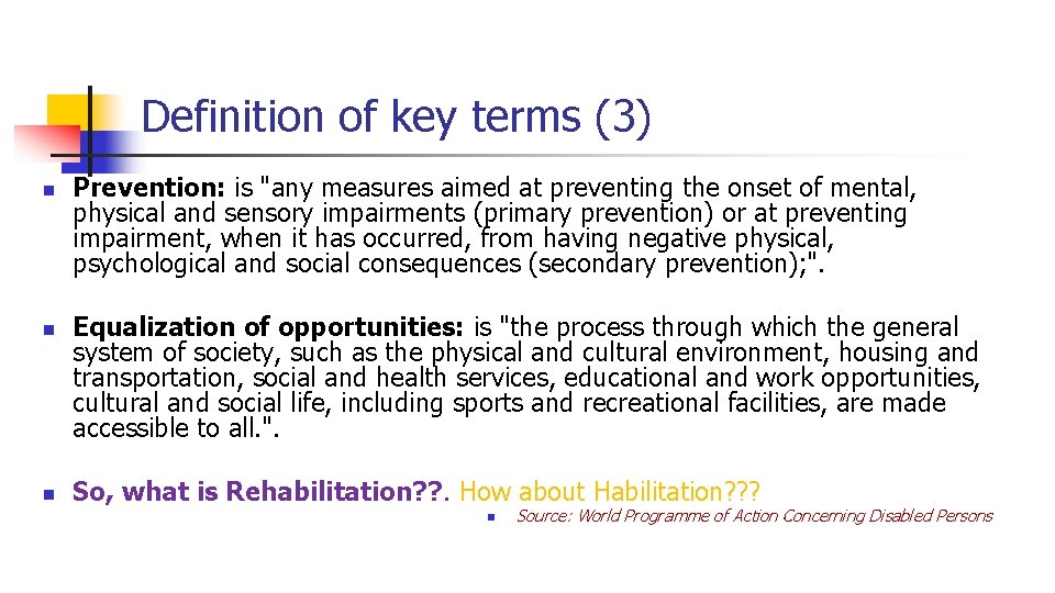 Definition of key terms (3) n n n Prevention: is "any measures aimed at