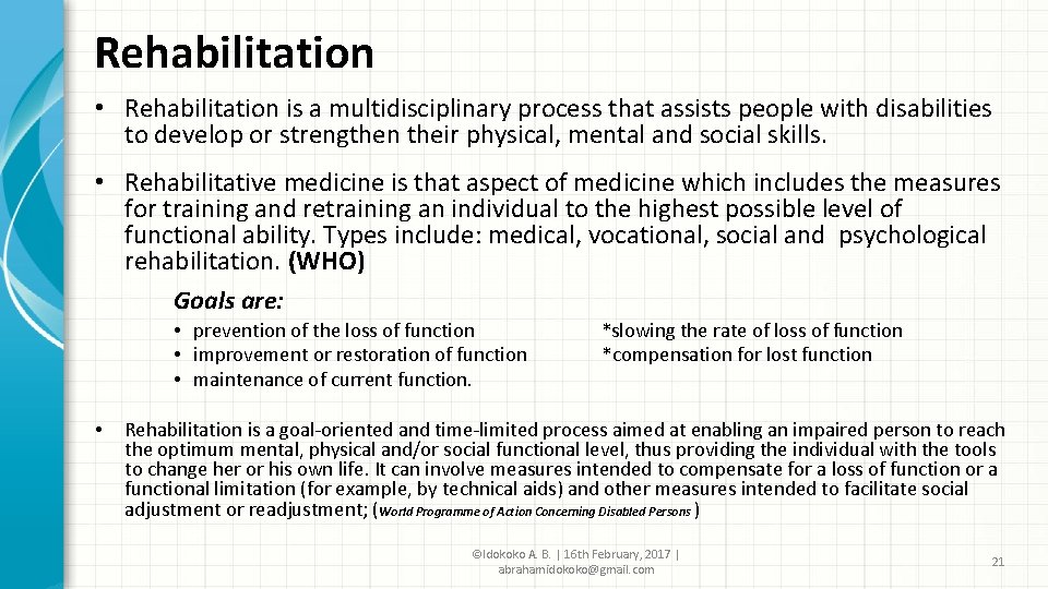 Rehabilitation • Rehabilitation is a multidisciplinary process that assists people with disabilities to develop