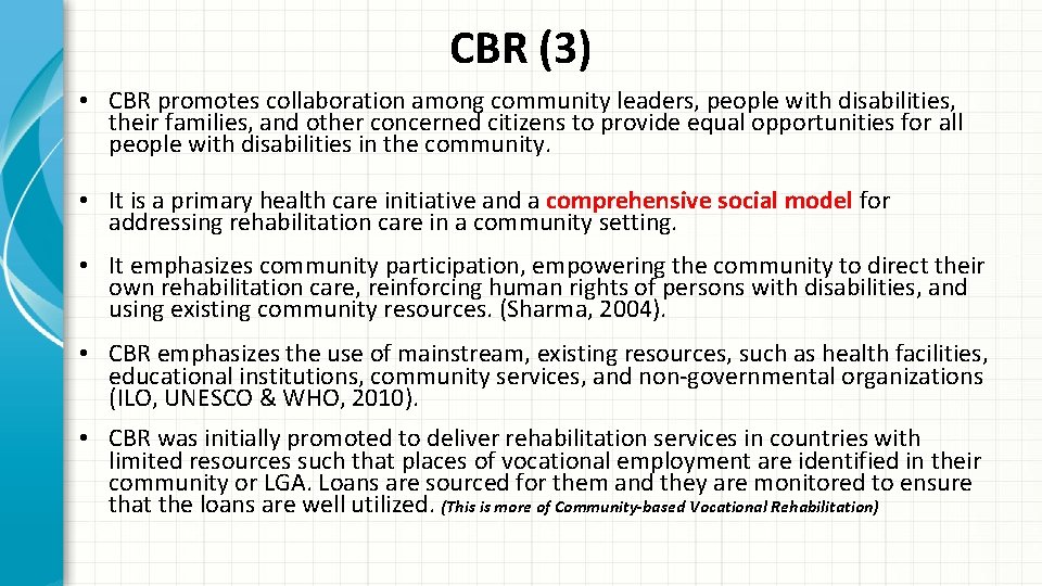 CBR (3) • CBR promotes collaboration among community leaders, people with disabilities, their families,