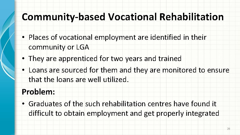 Community-based Vocational Rehabilitation • Places of vocational employment are identified in their community or