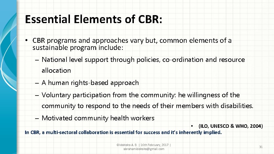 Essential Elements of CBR: • CBR programs and approaches vary but, common elements of