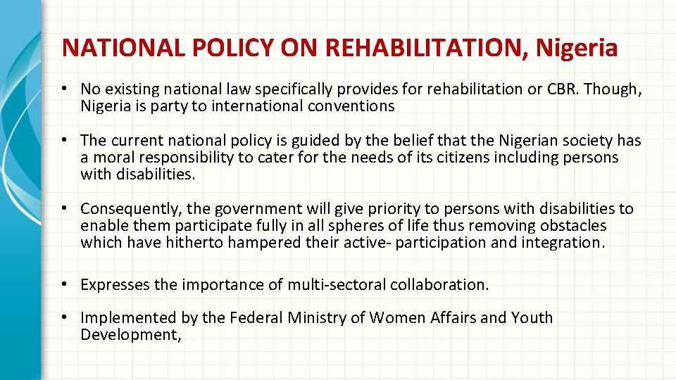 NATIONAL POLICY ON REHABILITATION, Nigeria • No existing national law specifically provides for rehabilitation