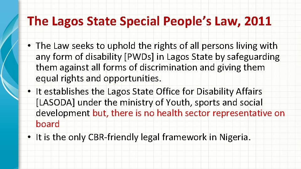 The Lagos State Special People’s Law, 2011 • The Law seeks to uphold the