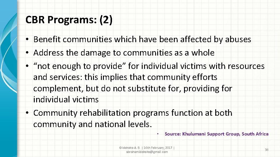 CBR Programs: (2) • Benefit communities which have been affected by abuses • Address