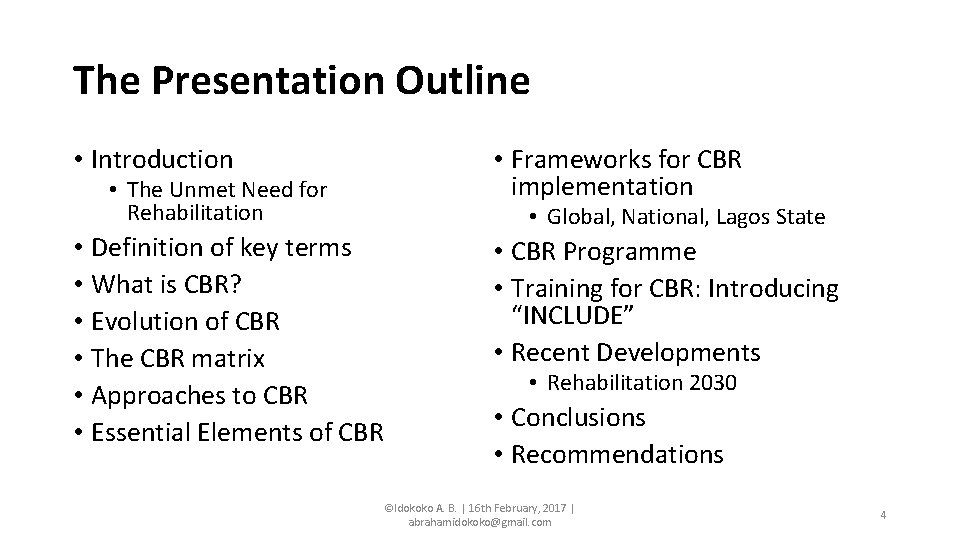The Presentation Outline • Introduction • Frameworks for CBR implementation • The Unmet Need