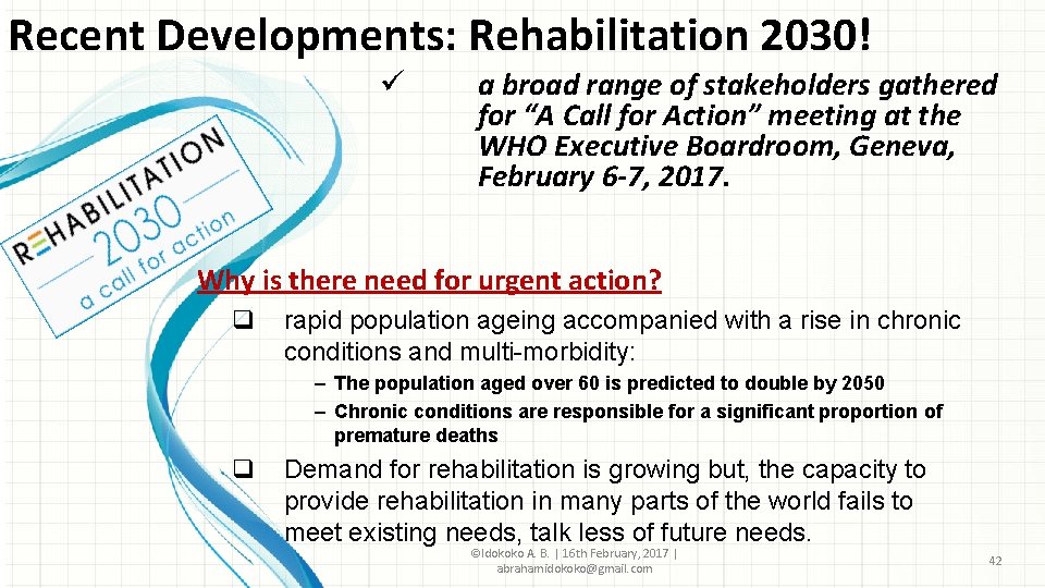 Recent Developments: Rehabilitation 2030! ü a broad range of stakeholders gathered for “A Call