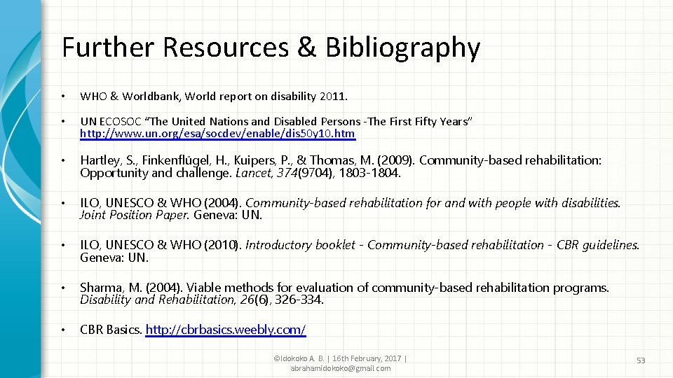 Further Resources & Bibliography • WHO & Worldbank, World report on disability 2011. •