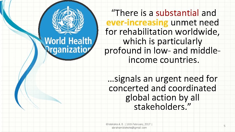 “There is a substantial and ever-increasing unmet need for rehabilitation worldwide, which is particularly