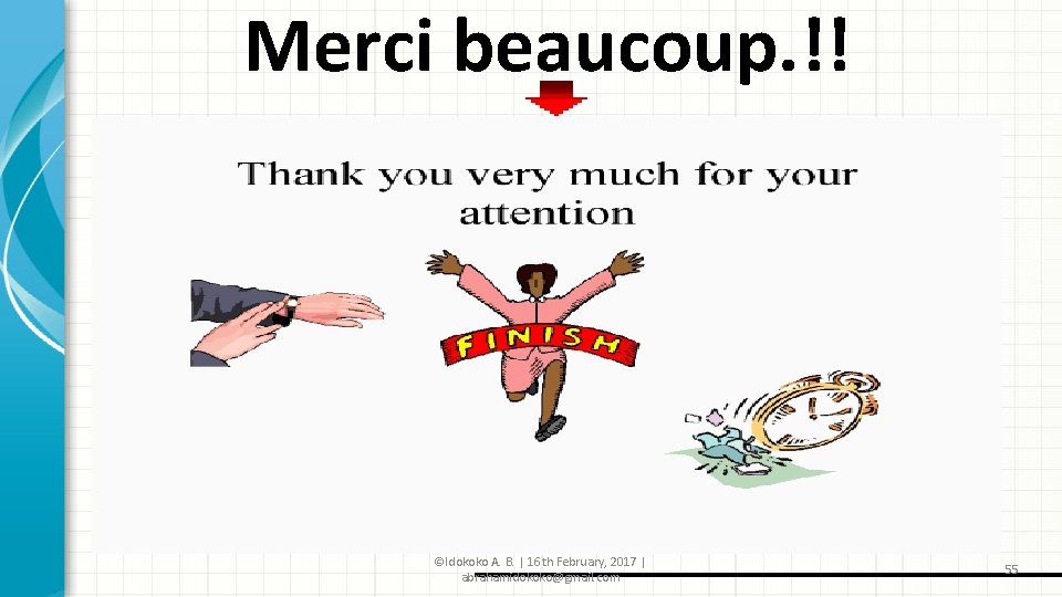 Merci beaucoup. !! ©Idokoko A. B. | 16 th February, 2017 | abrahamidokoko@gmail. com