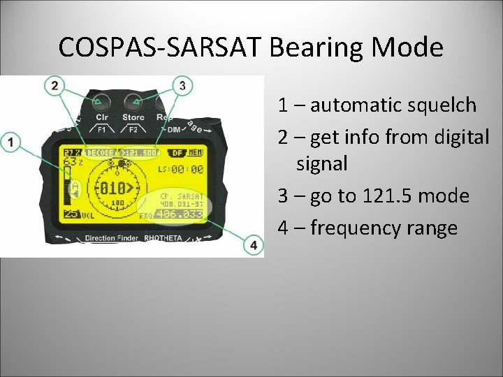 COSPAS-SARSAT Bearing Mode 1 – automatic squelch 2 – get info from digital signal