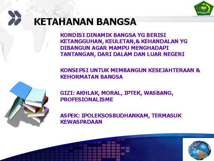 KETAHANAN BANGSA KONDISI DINAMIK BANGSA YG BERISI KETANGGUHAN, KEULETAN, & KEHANDALAN YG DIBANGUN AGAR