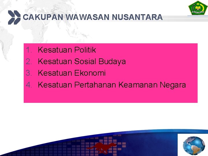 CAKUPAN WAWASAN NUSANTARA 1. 2. 3. 4. Kesatuan Politik Kesatuan Sosial Budaya Kesatuan Ekonomi