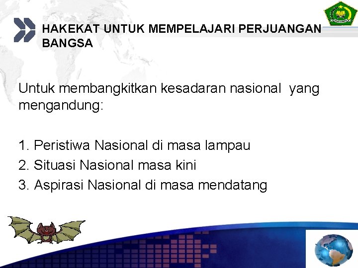 HAKEKAT UNTUK MEMPELAJARI PERJUANGAN BANGSA Untuk membangkitkan kesadaran nasional yang mengandung: 1. Peristiwa Nasional