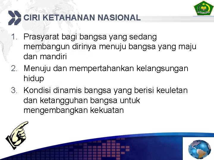 CIRI KETAHANAN NASIONAL 1. Prasyarat bagi bangsa yang sedang membangun dirinya menuju bangsa yang