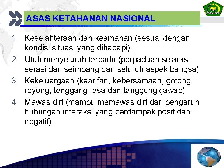 ASAS KETAHANAN NASIONAL 1. Kesejahteraan dan keamanan (sesuai dengan kondisi situasi yang dihadapi) 2.