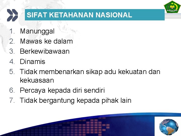 SIFAT KETAHANAN NASIONAL 1. 2. 3. 4. 5. Manunggal Mawas ke dalam Berkewibawaan Dinamis