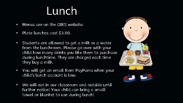 Lunch • Menus are on the CBES website. • Plate lunches cost $3. 00.