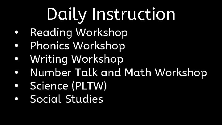 Daily Instruction Class Meetings • • • Reading Workshop Phonics Workshop Writing Workshop Number