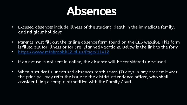 Absences • Excused absences include illness of the student, death in the immediate family,