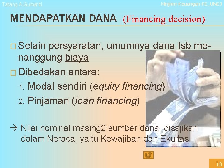 Tatang A Gumanti Mnjmn-Keuangan-FE_UNEJ MENDAPATKAN DANA (Financing decision) � Selain persyaratan, umumnya dana tsb