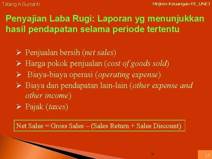 Tatang A Gumanti Mnjmn-Keuangan-FE_UNEJ Penyajian Laba Rugi: Laporan yg menunjukkan hasil pendapatan selama periode