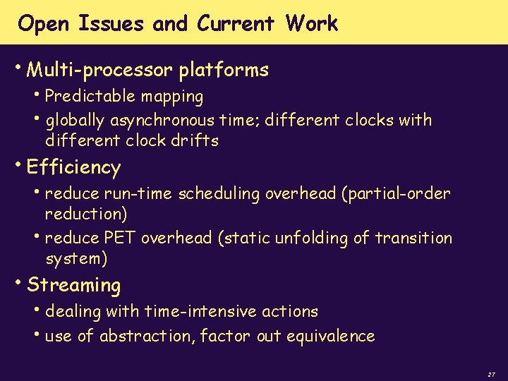 Open Issues and Current Work • Multi-processor platforms • Predictable mapping • globally asynchronous