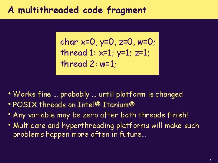 A multithreaded code fragment char x=0, y=0, z=0, w=0; thread 1: x=1; y=1; z=1;