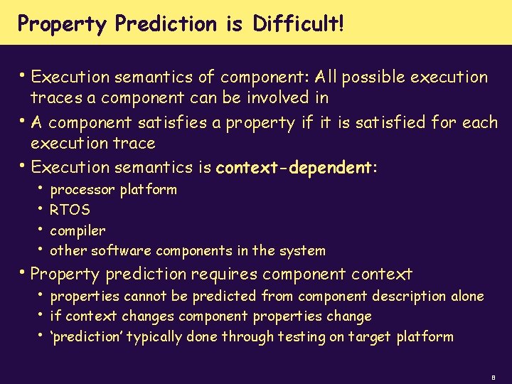 Property Prediction is Difficult! • Execution semantics of component: All possible execution traces a