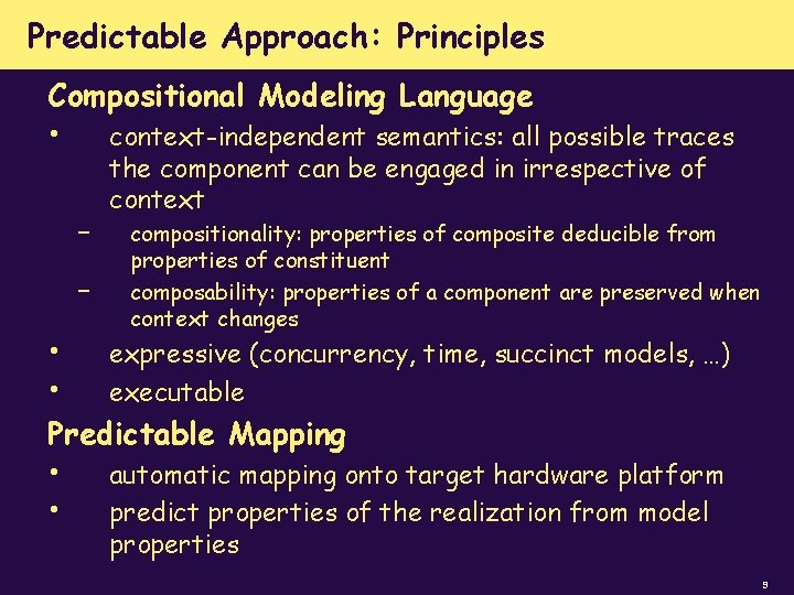 Predictable Approach: Principles Compositional Modeling Language • – – context-independent semantics: all possible traces