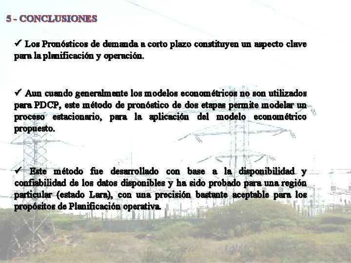 5 - CONCLUSIONES ü Los Pronósticos de demanda a corto plazo constituyen un aspecto