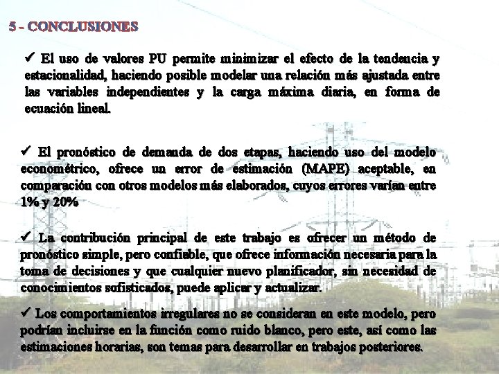 5 - CONCLUSIONES ü El uso de valores PU permite minimizar el efecto de