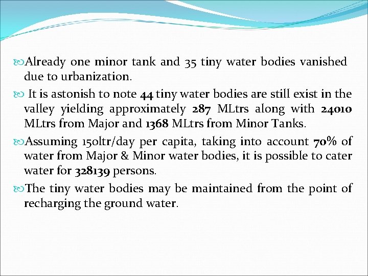  Already one minor tank and 35 tiny water bodies vanished due to urbanization.