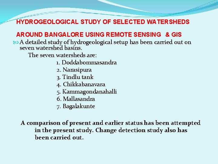 HYDROGEOLOGICAL STUDY OF SELECTED WATERSHEDS AROUND BANGALORE USING REMOTE SENSING & GIS A detailed