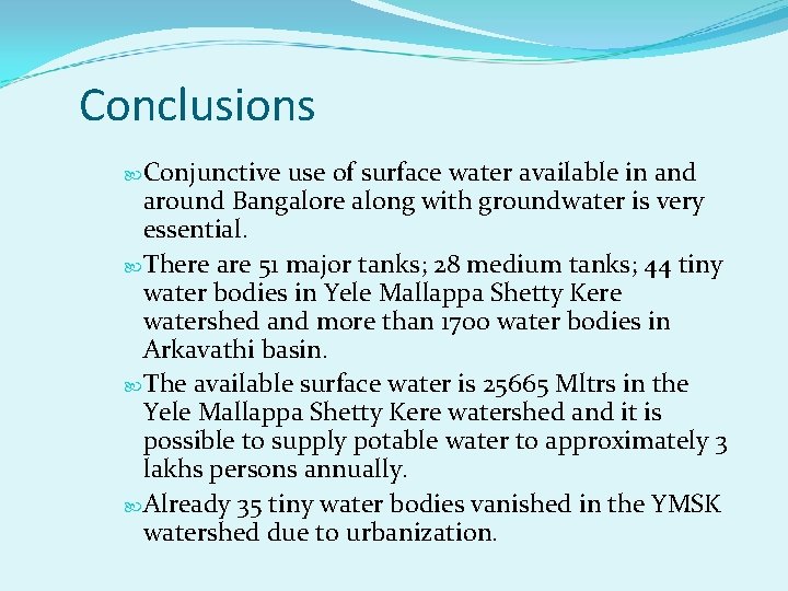 Conclusions Conjunctive use of surface water available in and around Bangalore along with groundwater