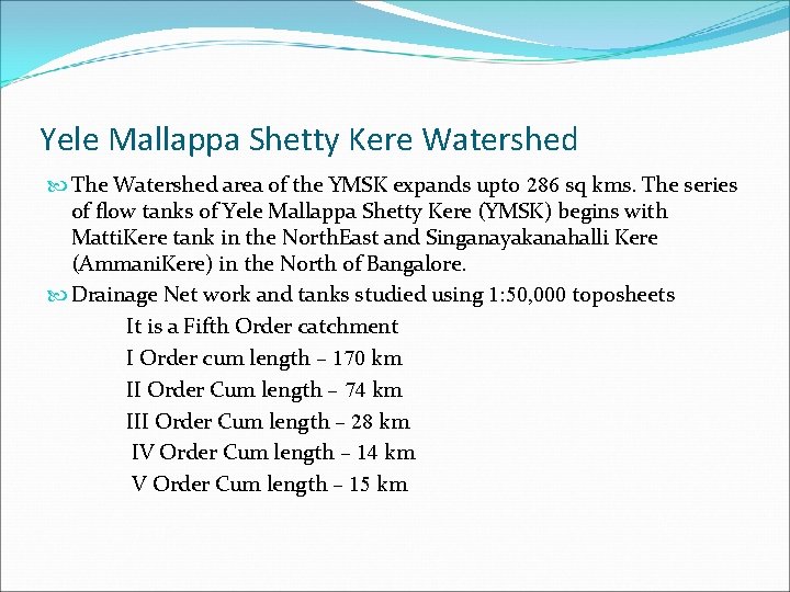 Yele Mallappa Shetty Kere Watershed The Watershed area of the YMSK expands upto 286