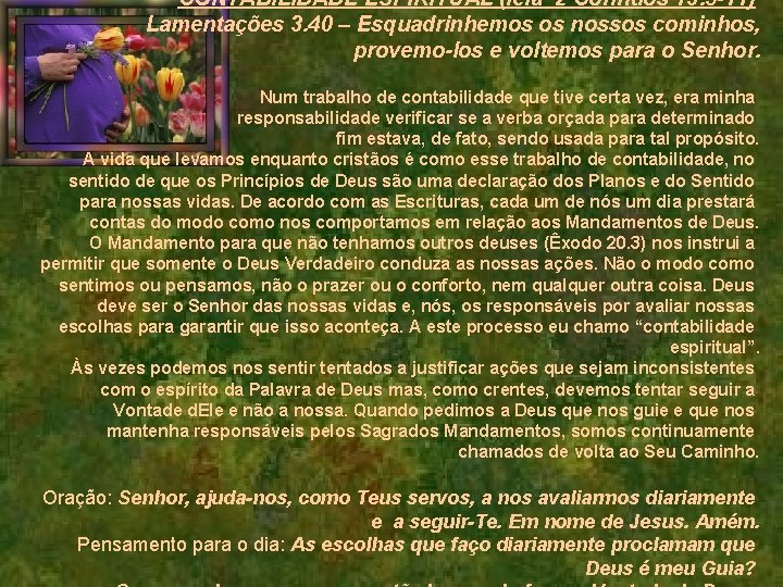 CONTABILIDADE ESPIRITUAL (leia 2 Coríntios 13. 5 -11) Lamentações 3. 40 – Esquadrinhemos os