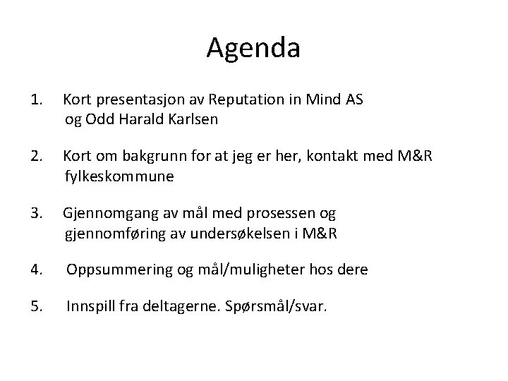 Agenda 1. Kort presentasjon av Reputation in Mind AS og Odd Harald Karlsen 2.