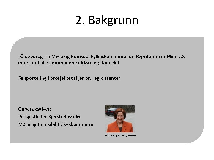 2. Bakgrunn På oppdrag fra Møre og Romsdal Fylkeskommune har Reputation in Mind AS