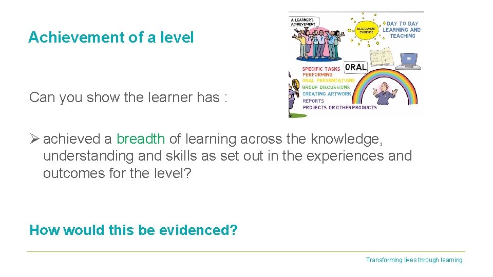 Achievement of a level Can you show the learner has : Ø achieved a