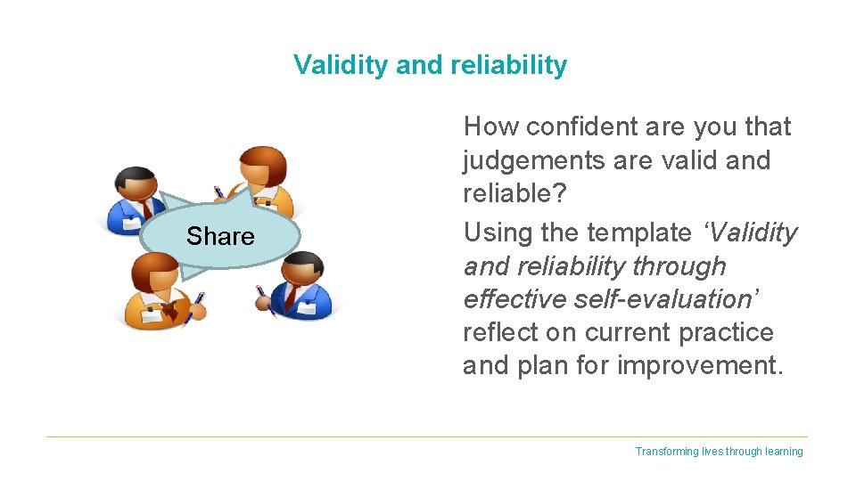 Validity and reliability Share How confident are you that judgements are valid and reliable?