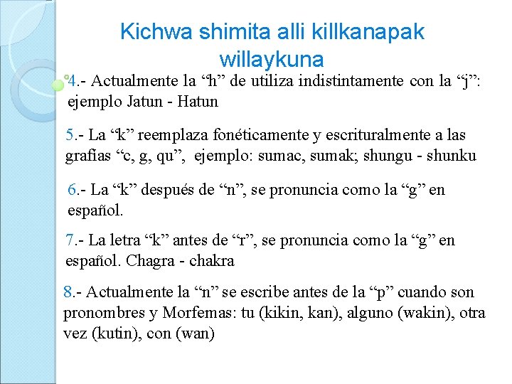 Kichwa shimita alli killkanapak willaykuna 4. - Actualmente la “h” de utiliza indistintamente con