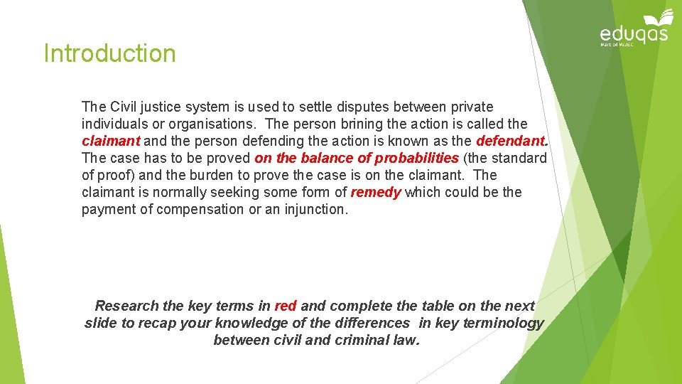 Introduction The Civil justice system is used to settle disputes between private individuals or