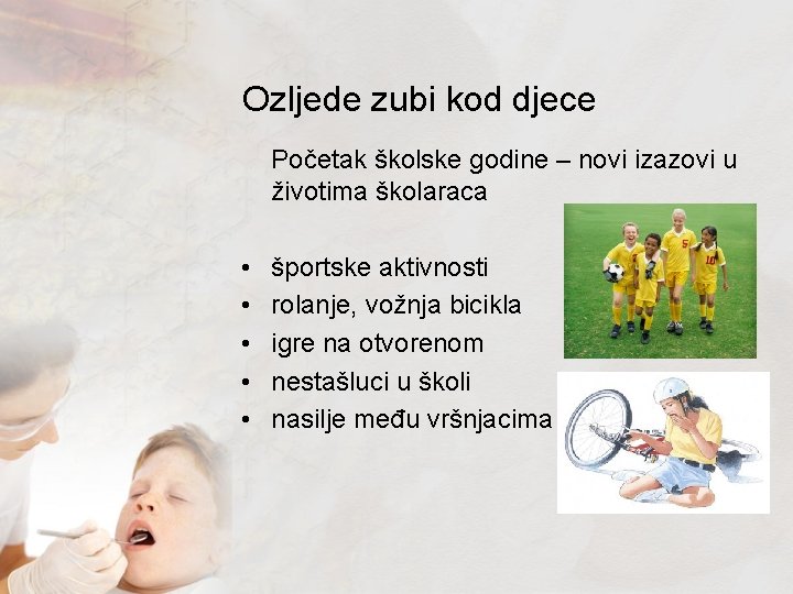 Ozljede zubi kod djece Početak školske godine – novi izazovi u životima školaraca •