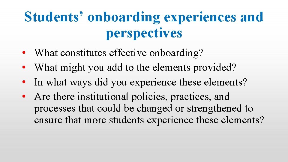 Students’ onboarding experiences and perspectives • • What constitutes effective onboarding? What might you