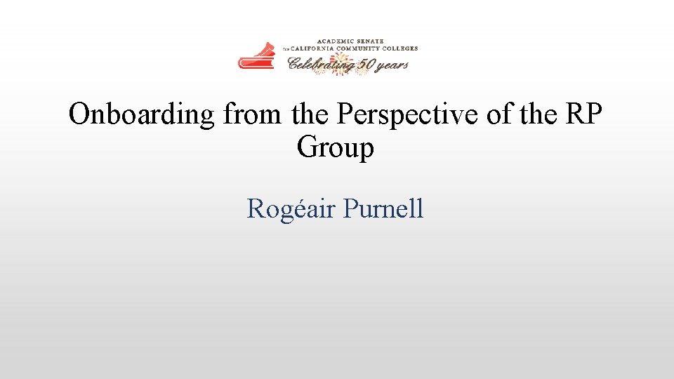 Onboarding from the Perspective of the RP Group Rogéair Purnell 