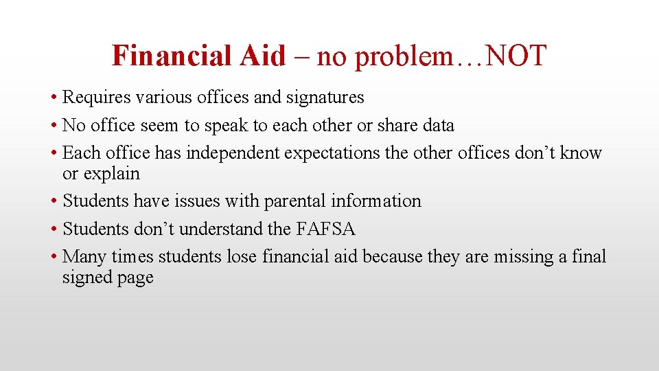 Financial Aid – no problem…NOT • Requires various offices and signatures • No office
