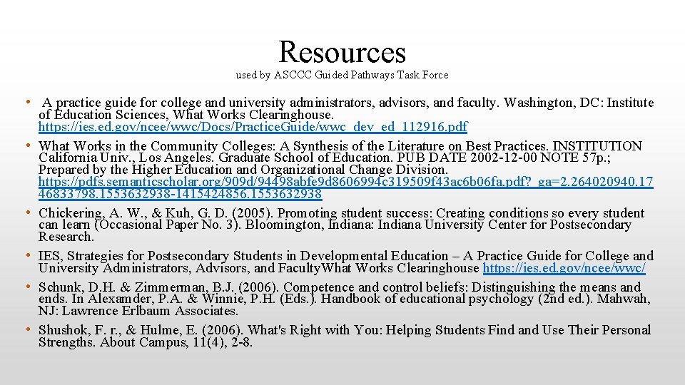 Resources used by ASCCC Guided Pathways Task Force • A practice guide for college