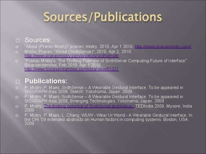Sources/Publications � � � � � Sources: “About (Pranav Mistry)” pranav: : mistry. 2010.